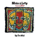 Micke & Lefty ft. Chef – Up The Wall